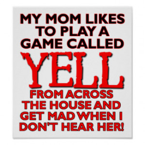 Mom Yelling Across The House Funny Poster