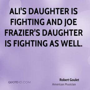 Robert Goulet - Ali's daughter is fighting and Joe Frazier's daughter ...