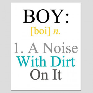 Boy - A Noise With Dirt On It - 8x10 Quote Print - Boy Definition ...