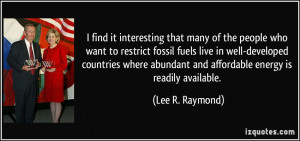 interesting that many of the people who want to restrict fossil fuels ...