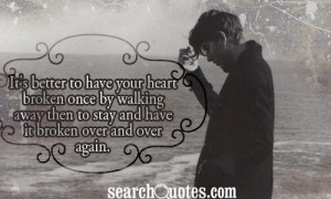 ... broken once by walking away then to stay and have it broken over and