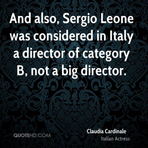 And also, Sergio Leone was considered in Italy a director of category ...