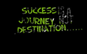 Quotes Picture: success is a journey, not a destination