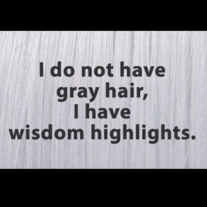 ... Grey Hair, Gray Hair, Wisdom Highlights, Inspiration, Quotes, Hairs