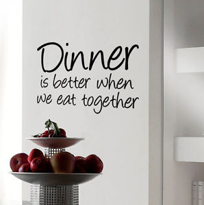Details about DINNER IS BETTER WHEN WE EAT TOGETHER | Wall quote ...