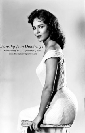 Dorothy Jane Dandridge. Miss Jackson should have played her.