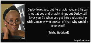 quote-daddy-loves-you-but-he-smacks-you-and-he-can-shout-at-you-and ...