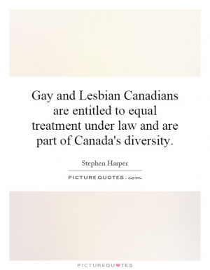 Gay and Lesbian Canadians are entitled to equal treatment under law ...