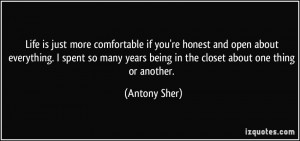 ... years being in the closet about one thing or another. - Antony Sher
