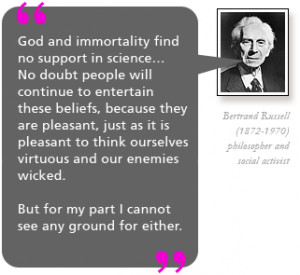God and immortality find no support in science… No doubt people will ...
