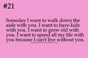 Want To Be With You Quotes I want to grow old with you. i