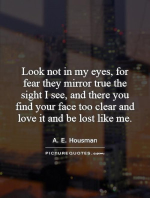 ... your face too clear and love it and be lost like me. Picture Quote #1