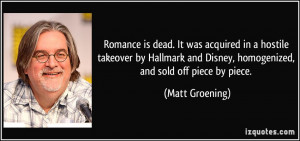 ... and Disney, homogenized, and sold off piece by piece. - Matt Groening