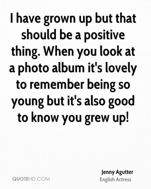 have grown up but that should be a positive thing. When you look at ...