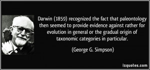 Darwin (1859) recognized the fact that paleontology then seemed to ...