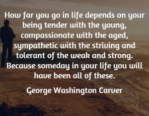 How far you go in life depends ... - George Washington Carver