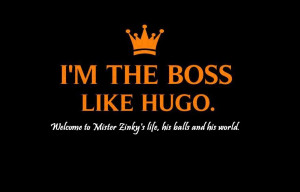 Im A Boss Quotes Tumblr I'm the boss like hugo.