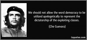 We should not allow the word democracy to be utilized apologetically ...
