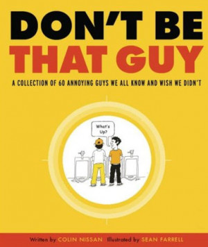 Quotes About Guys Being Douchebags Don't be that guy: the top 10