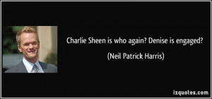 Charlie Sheen is who again? Denise is engaged? - Neil Patrick Harris