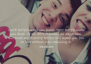 cute boys make you blush, hot boys make you drool.