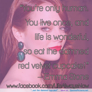 ... the damned cupcake!” motivational inspirational love life quotes