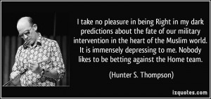 ... Nobody likes to be betting against the Home team. - Hunter S. Thompson