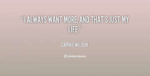 quote-Carnie-Wilson-i-always-want-more-and-thats-just-36409.png