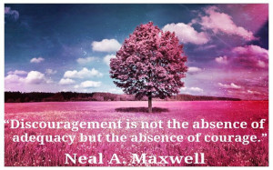Discouragement is not the absence of adequacy but the absence of ...