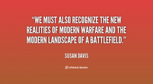 We must also recognize the new realities of modern warfare and the ...
