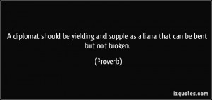 ... and supple as a liana that can be bent but not broken. - Proverbs