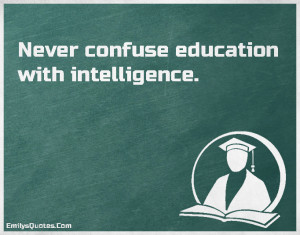 ... Com-confuse,education,intelligence,intelligent,advice,mistake,unknown
