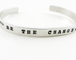 Be the Change Inspirational Bracele t Cuff (Gandhi Quote) ...