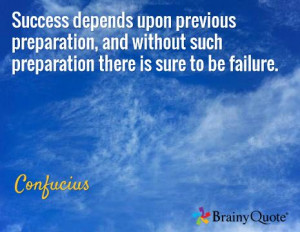 ... and without such preparation there is sure to be failure. / Confucius
