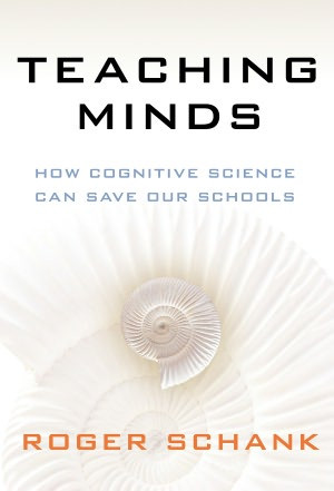 Teaching Minds: How Cognitive Science Can Save Our Schools by Roger ...