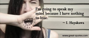 going to speak my mind because I have nothing to lose.