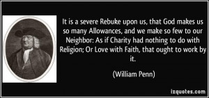 ... Religion; Or Love with Faith, that ought to work by it. - William Penn