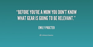 Before you're a mom you don't know what gear is going to be relevant.