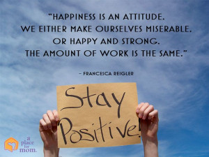 Quote: “Happiness is an attitude. We either make ourselves miserable ...