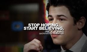 Stop hoping...start believing...