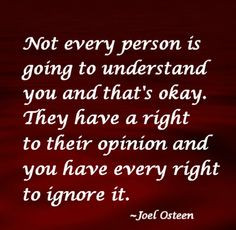 Not every person is going to understand you, and that's okay. They ...