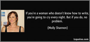 ... going to cry every night. But if you do, no problem. - Molly Shannon