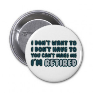 Funny Retirement Quote Buttons