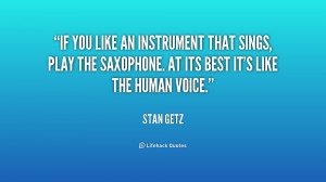 If you like an instrument that sings, play the saxophone. At its best ...