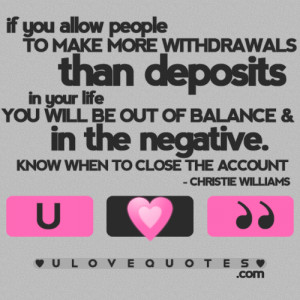 more withdrawals than deposits in your life you will be out of balance ...