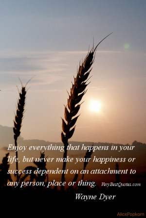 Attachment quotes - Enjoy everything that happens in your life, but ...