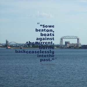 Quotes Picture: so we beat on, boats against the current, borne back ...