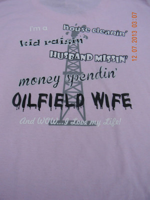Oilfield Wife Sayings http://www.etsy.com/listing/117709385/oilfield ...
