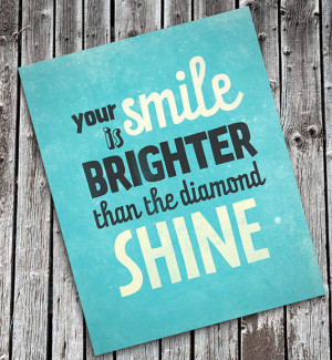 Your smile is brighter than the diamond shine