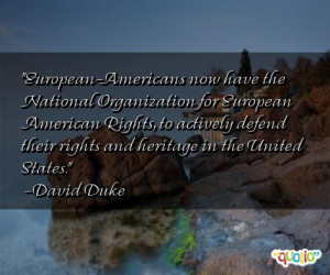 ... defend their rights and heritage in the United States. -David Duke